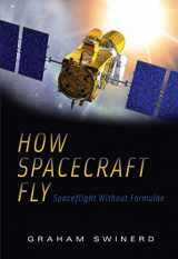 9781441926296-1441926291-How Spacecraft Fly: Spaceflight Without Formulae