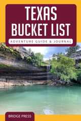 9781955149198-1955149194-Texas Bucket List Adventure Guide & Journal: Explore 50 Natural Wonders You Must See!