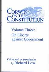 9780801421761-0801421764-Corwin on the Constitution, Vol. 3: On Liberty Against Government
