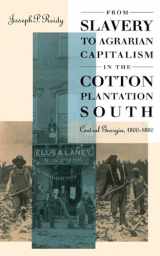 9780807845523-0807845523-From Slavery to Agrarian Capitalism in the Cotton Plantation South: Central Georgia, 1800-1880 (Fred W. Morrison Series in Southern Studies)