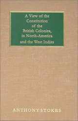 9781584772248-1584772247-A View of the Constitution of the British Colonies in North-America and the West Indies: At the Time the Civil War Broke Out on the Continent of America