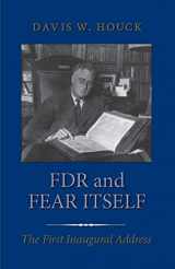9781585441983-1585441988-FDR and Fear Itself: The First Inaugural Address (Library of Presidential Rhetoric)