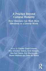 9780367356439-0367356430-A Practice Beyond Cultural Humility: How Clinicians Can Work More Effectively in a Diverse World