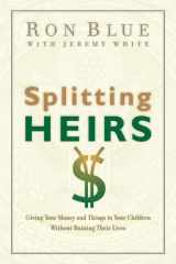 9780802413765-0802413765-Splitting Heirs: Giving Your Money and Things to Your Children Without Ruining Their Lives
