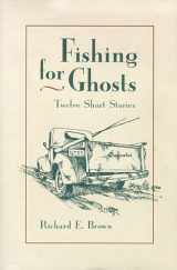 9780874172294-0874172292-Fishing For Ghosts: Twelve Short Stories
