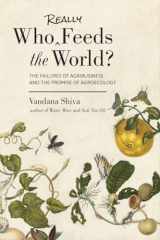 9781623170622-1623170621-Who Really Feeds the World?: The Failures of Agribusiness and the Promise of Agroecology