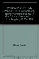 9780520230170-0520230175-"¡Mi Raza Primero!" (My People First!): Nationalism, Identity, and Insurgency in the Chicano Movement in Los Angeles, 1966-1978