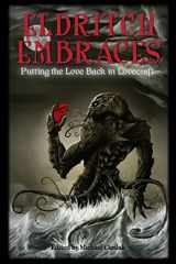 9781523954209-1523954205-Eldritch Embraces: Putting the Love Back in Lovecraft