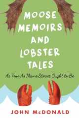 9781608934461-1608934462-Moose Memoirs and Lobster Tales: As True as Maine Stories Ought to Be