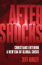 9780736984102-0736984100-Aftershocks: Christians Entering a New Era of Global Crisis