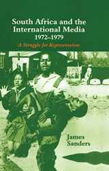 9780714649795-0714649791-South Africa and the International Media, 1972-1979: A Struggle for Representation