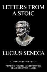 9781521271896-1521271895-Letters from a Stoic: Complete (Letters 1 - 124) Adapted for the Contemporary Reader