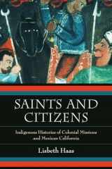 9780520280625-0520280628-Saints and Citizens: Indigenous Histories of Colonial Missions and Mexican California