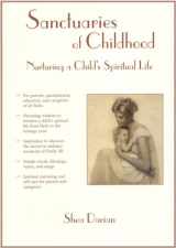 9780967571317-0967571316-Sanctuaries of Childhood: Nurturing a Child's Spiritual Life