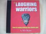 9780972861090-0972861092-The Laughing Warriors: How to Enjoy Killing the Status Quo