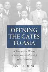 9781469653358-1469653354-Opening the Gates to Asia: A Transpacific History of How America Repealed Asian Exclusion