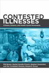 9780520270213-0520270215-Contested Illnesses: Citizens, Science, and Health Social Movements