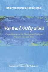 9781498200424-1498200427-For the Unity of All: Contributions to the Theological Dialogue between East and West