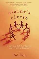 9781569243848-1569243840-Elaine's Circle: A Teacher, a Student, a Classroom and One Unforgettable Year