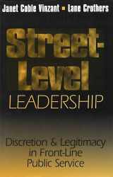 9780878407057-0878407057-Street-Level Leadership: Discretion and Legitimacy in Front-Line Public Service (Not In A Series)