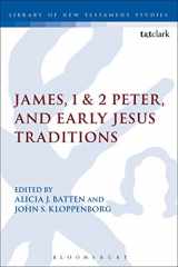 9780567667915-056766791X-James, 1 & 2 Peter, and Early Jesus Traditions (The Library of New Testament Studies, 478)
