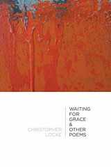9781625490155-1625490151-Waiting for Grace & Other Poems