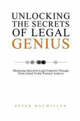 9781518600975-1518600972-Unlocking the Secrets of Legal Genius: Measuring Specialist Legal Expertise Through Think-Aloud Verbal Protocol Analysis