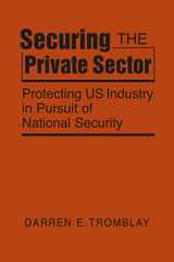 9781955055123-1955055122-Securing the Private Sector: Protecting US Industry in Pursuit of National Security