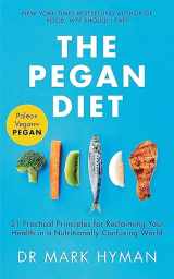 9781529329421-1529329426-The Pegan Diet: 21 Practical Principles for Reclaiming Your Health in a Nutritionally Confusing World