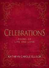 9781944194062-1944194061-Celebrations: Poems of Life and Love