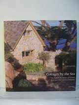 9780789304957-0789304953-Cottages by the Sea, The Handmade Homes of Carmel, America's First Artist Community
