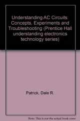 9780139429545-0139429549-Understanding Ac Circuits: Concepts, Experiments, and Troubleshooting (Prentice Hall Understanding Electronics Technology Series, Book 3)