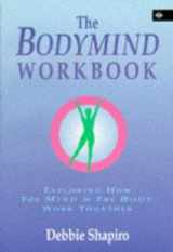 9781852301675-1852301678-The Bodymind Workbook: Exploring How the Mind and the Body Work Together