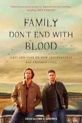 9781944648350-1944648356-Family Don't End with Blood: Cast and Fans on How Supernatural Has Changed Lives