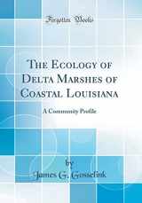 9780266277521-0266277527-The Ecology of Delta Marshes of Coastal Louisiana: A Community Profile (Classic Reprint)