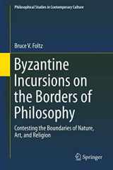 9783319966724-3319966723-Byzantine Incursions on the Borders of Philosophy: Contesting the Boundaries of Nature, Art, and Religion (Philosophical Studies in Contemporary Culture, 26)