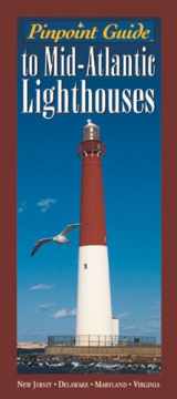 9781575870786-1575870789-Pinpoint Guide to Mid-Atlantic Lighthouses (Pinpoint Guides)