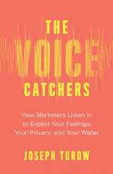 9780300248036-0300248032-The Voice Catchers: How Marketers Listen In to Exploit Your Feelings, Your Privacy, and Your Wallet