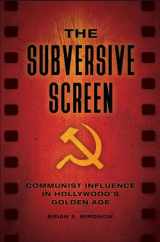 9781440849916-1440849919-The Subversive Screen: Communist Influence in Hollywood's Golden Age