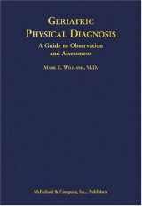9780786430093-0786430095-Geriatric Physical Diagnosis: A Guide to Observation and Assessment