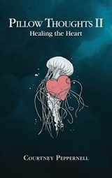 9781449495084-1449495087-Pillow Thoughts II: Healing the Heart