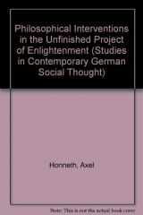 9780262082082-026208208X-Philosophical Interventions in the Unfinished Project of Enlightenment (Studies in Contemporary German Social Thought)