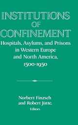 9780521560702-0521560705-Institutions of Confinement: Hospitals, Asylums, and Prisons in Western Europe and North America, 1500–1950 (Publications of the German Historical Institute)