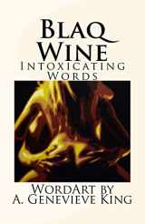 9781539506003-1539506002-Blaq Wine: Intoxicating Words (A Deeper Place of Recovery; Her Words)