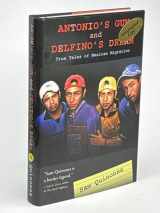 9780826342546-082634254X-Antonio's Gun and Delfino's Dream: True Tales of Mexican Migration