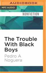 9781522686422-1522686428-Trouble With Black Boys, The