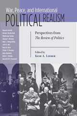 9780268033842-0268033846-War, Peace, and International Political Realism: Perspectives from The Review of Politics (REVIEW OF POLITICS Series)