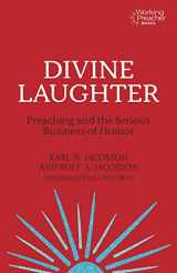 9781506468679-1506468675-Divine Laughter: Preaching and the Serious Business of Humor (Working Preacher, 10)