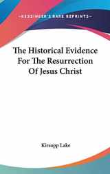 9780548100752-0548100756-The Historical Evidence For The Resurrection Of Jesus Christ