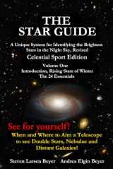 9781736045411-1736045415-The Star Guide: A Unique System for Identifying the Brightest Stars in the Night Sky, Revised, Celestial Sport Edition, Vol. 1: Introduction, Rising Stars of Winter
